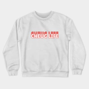 Cheug Life Crewneck Sweatshirt